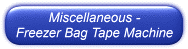 Miscellaneous - Freezer Bag Tape Machine - From Ask The Meatman