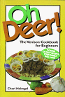 Order "Oh Deer!  The Venison Cookbook for Beginners" for $13.95 + Shipping.
